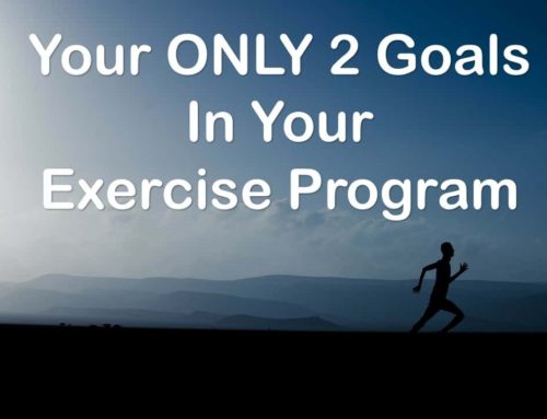 Your Only 2 Goals in Your Exercise Program