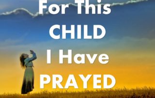 Text: For this Child I have Prayed; woman standing praying toward sky